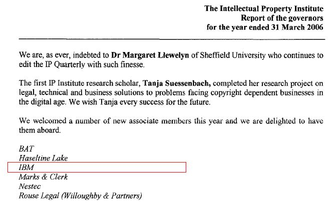 The Intellectual Property Institute, Co. No. 01557489. (Mar. 31, 2006). Report and Accounts, incl. new members IBM David J. Kappos), BAT, p. 8. Companies House.