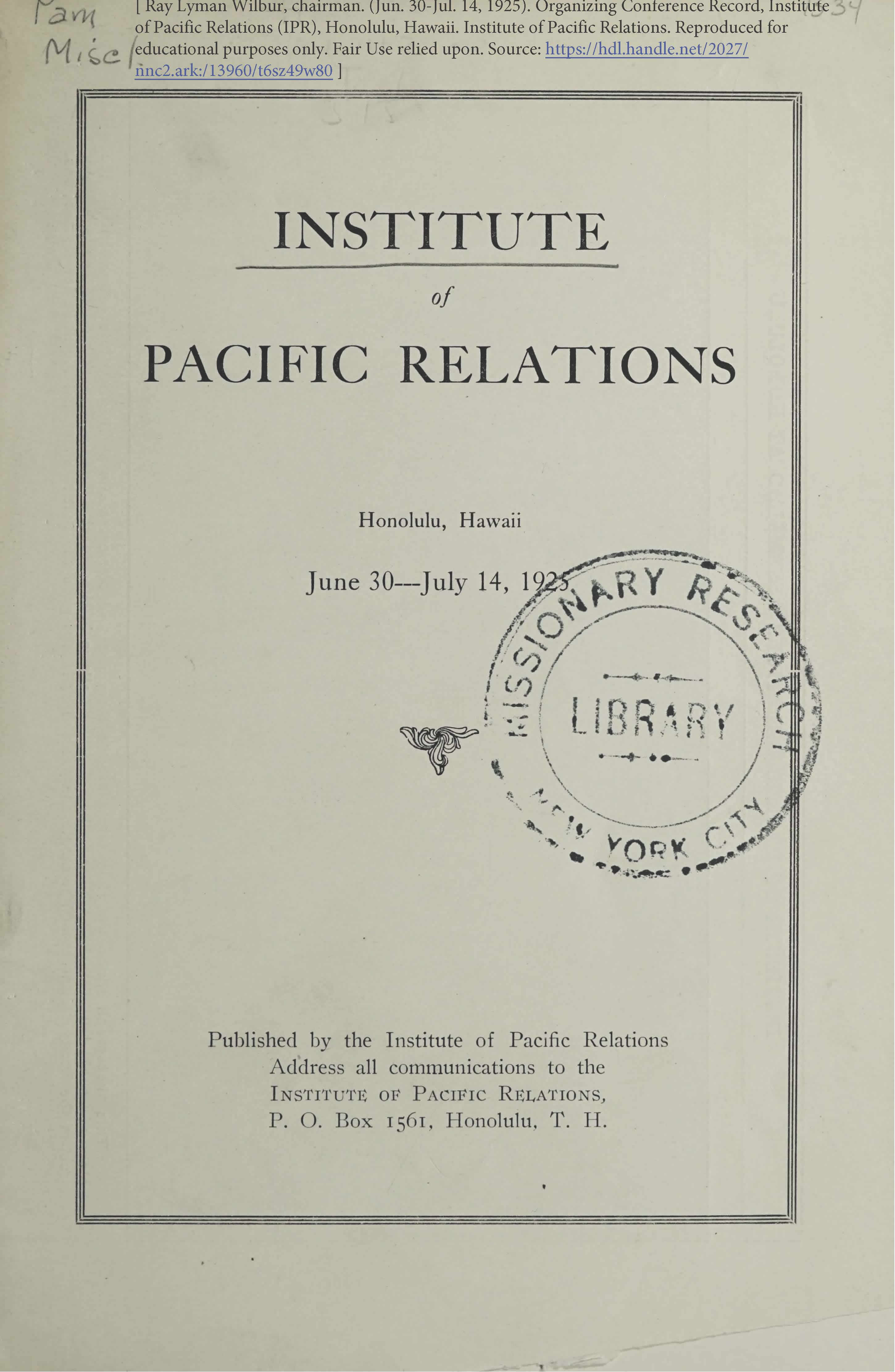 Ray Lyman Wilbur, chairman. (Jun. 30-Jul. 14, 1925). Organizing Conference Record, PROCEEDINGS, Institute of Pacific Relations, Honolulu, Hawaii. Institute of Pacific Relations.