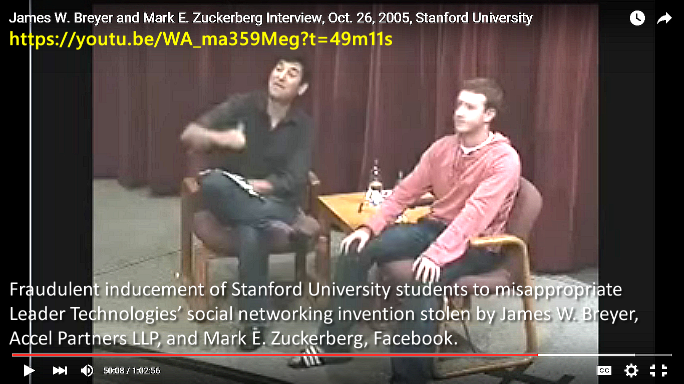 On Oct. 26, 2005, James W. Breyer, Accel Partners LLP, and Mark E. Zuckerberg, fraudulently induced Stanford students to write apps for Leader Technologies' social networking invention that they had stolen via IBM and The Eclipse Foundation in late 2001.