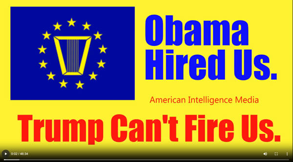 AFI. (Mar. 16, 2018). Obama hired them. Trump cannot fire them. So they say. American Intelligence Media, Americans for Innovation.