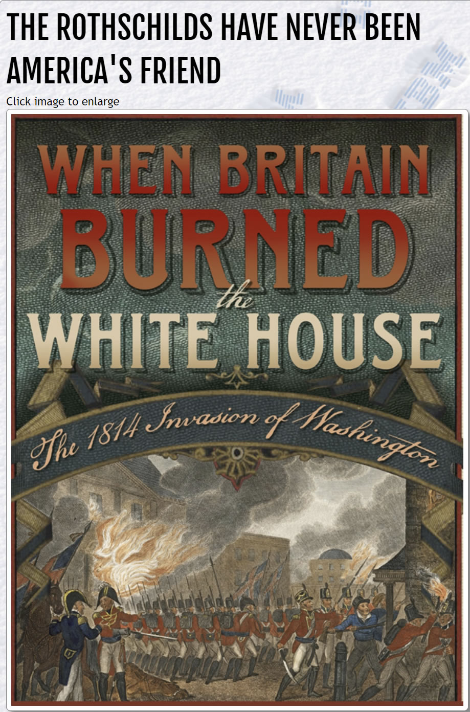 The Rothschilds funded the War of 1812 and the burning down of the White House in 1814.