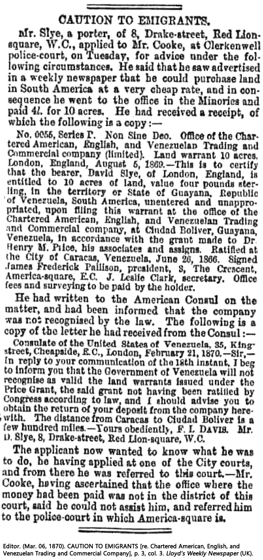 Editor. (Mar. 06, 1870). CAUTION TO EMIGRANTS [re. Chartered American, English, and Venezuelan Trading and Commercial Company], p. 3, col. 3. Lloyd's Weekly Newspaper.