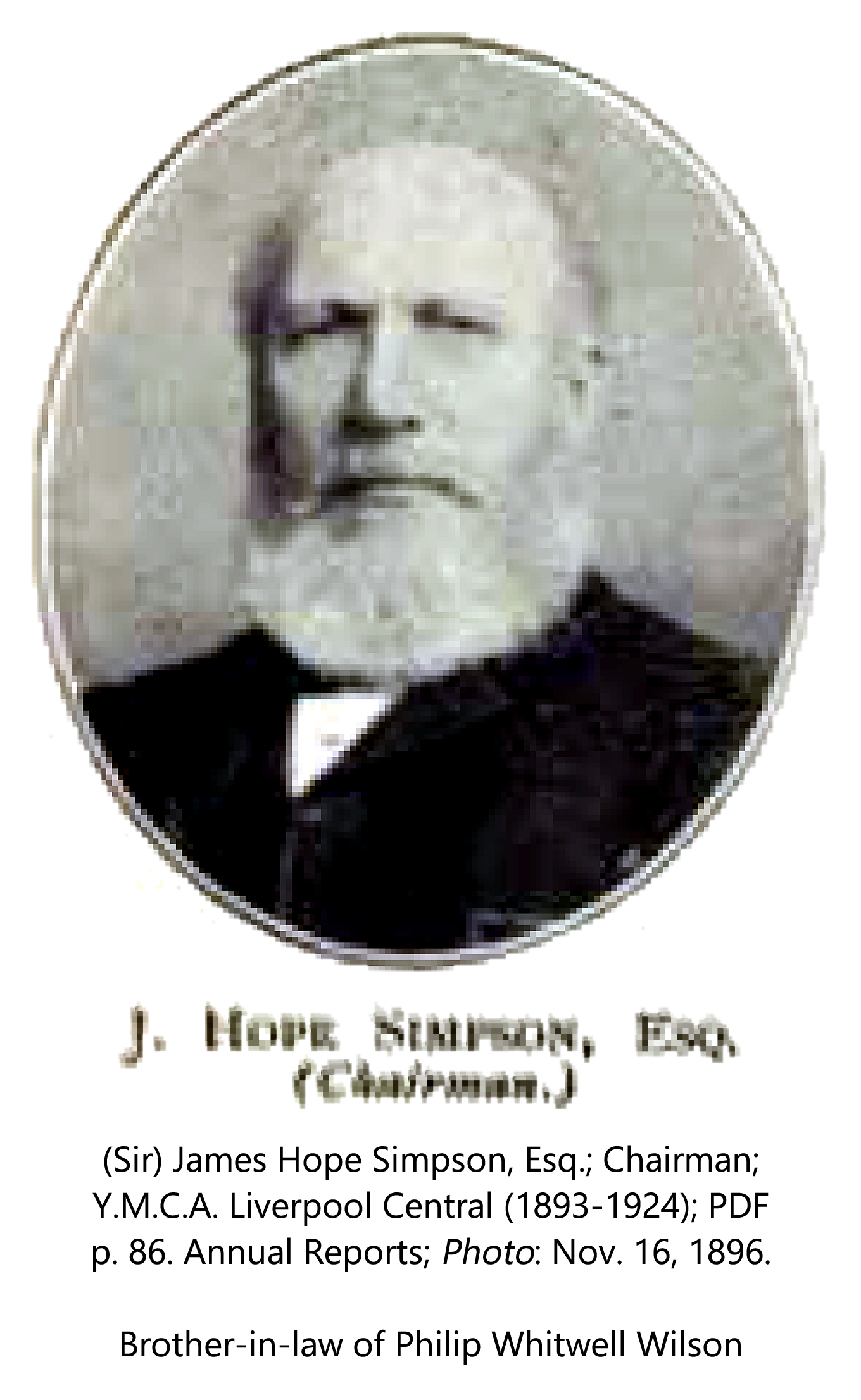 (Sir) James Hope Simpson, Esq.; Chairman; Y.M.C.A. Liverpool Central (1893-1924); Y.M.C.A. Liverpool Central UK (1896), PDF p. 86. Annual Reports; Photo: Nov. 16, 1896. 