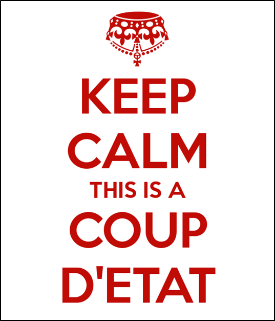 Keep Calm, This is a Coup D'etat