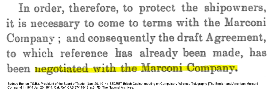 Sydney Buxton (”S.B.), President of the Board of Trade. (Jan. 20, 1914). SECRET British Cabinet meeting on Compulsory Wireless Telegraphy [The English and American Marconi Company] In 1914 Jan 20, 1914, Cat. Ref. CAB 37/118/12, p.3, ¶3. The National Archives.