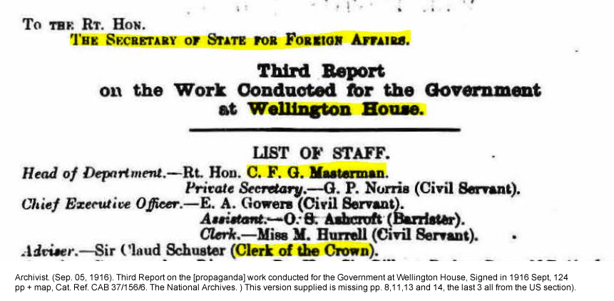 Archivist. (Sep. 1916). Third Report on the [propaganda] work conducted for the Government at Wellington House, Signed in 1916 Sept, 124 pp + map, Cat. Ref. CAB 37/156/6. The National Archives. ) This version supplied is missing pp. 8,11,13 and 14, the last 3 all from the US section).