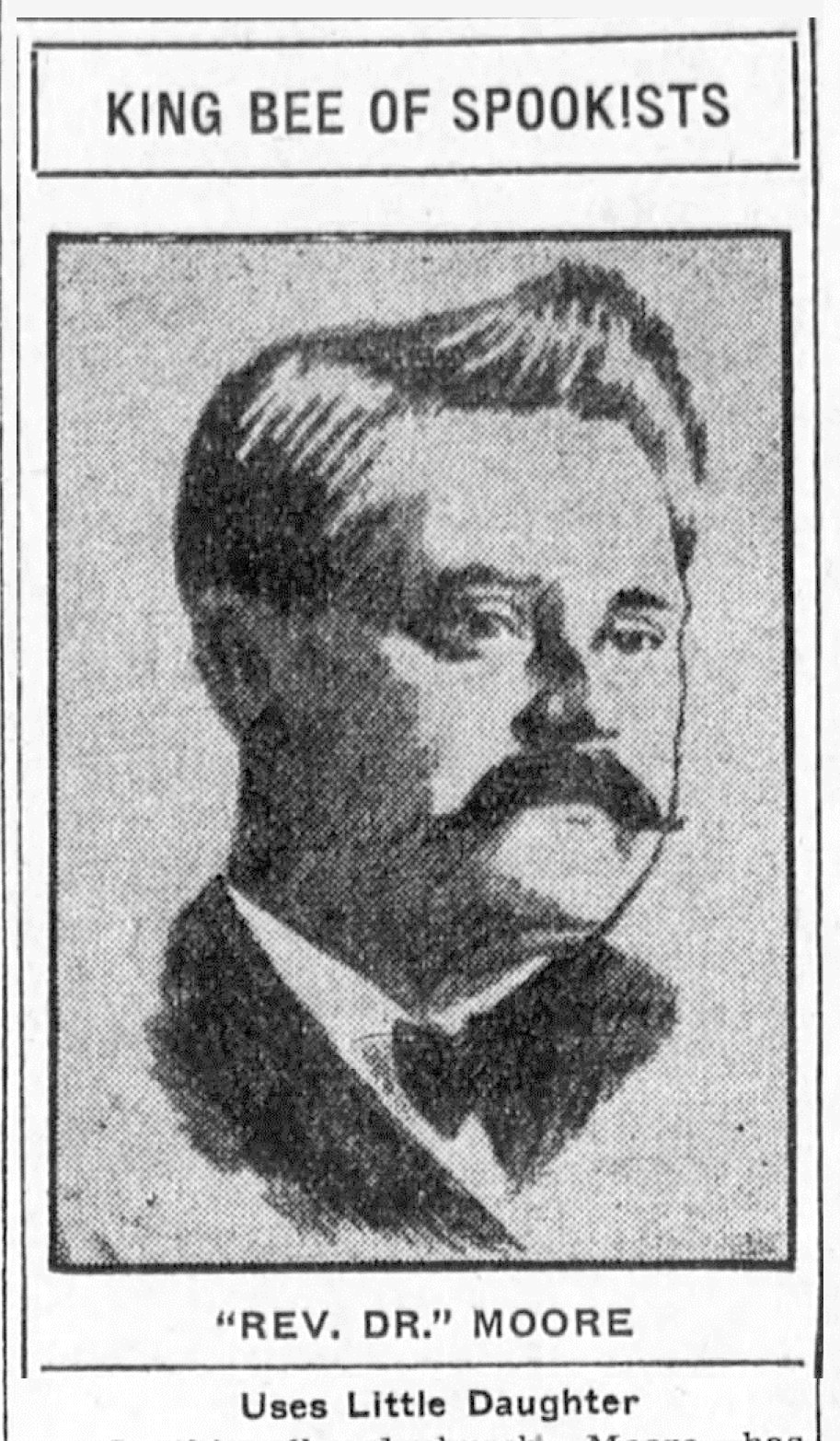 Editor. (May 29, 1907). Police Raid Two Dens of Spookists - Fakers Caught with the "Goods" on Them, re. clairvoyant and medium Rev. Dr. Hugh Robert "Sinclair" Moore (1871-1944). Vol. XXXIV, No. 240, pp. 1, 12. Los Angeles Herald.