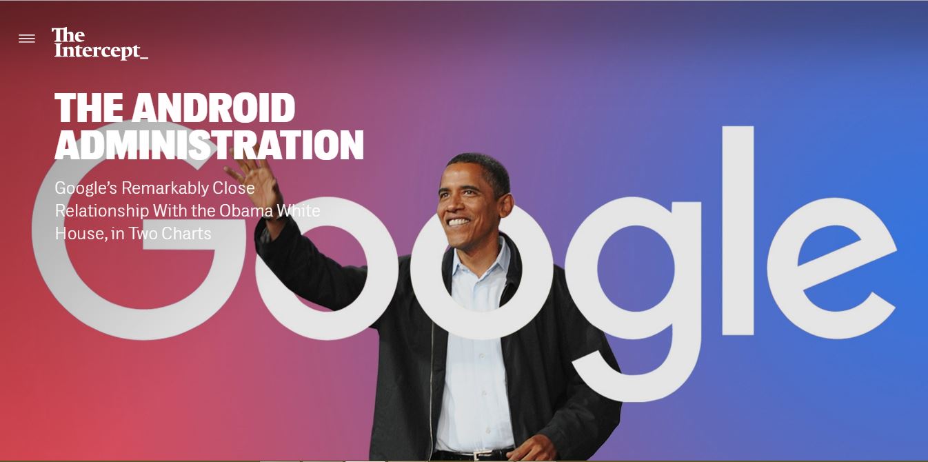 Dayen, D. (Apr. 22, 2016). The Android Administration. Google's Remarkably Close Relationship With the Obama White House, in Two Charts. The Intercept.