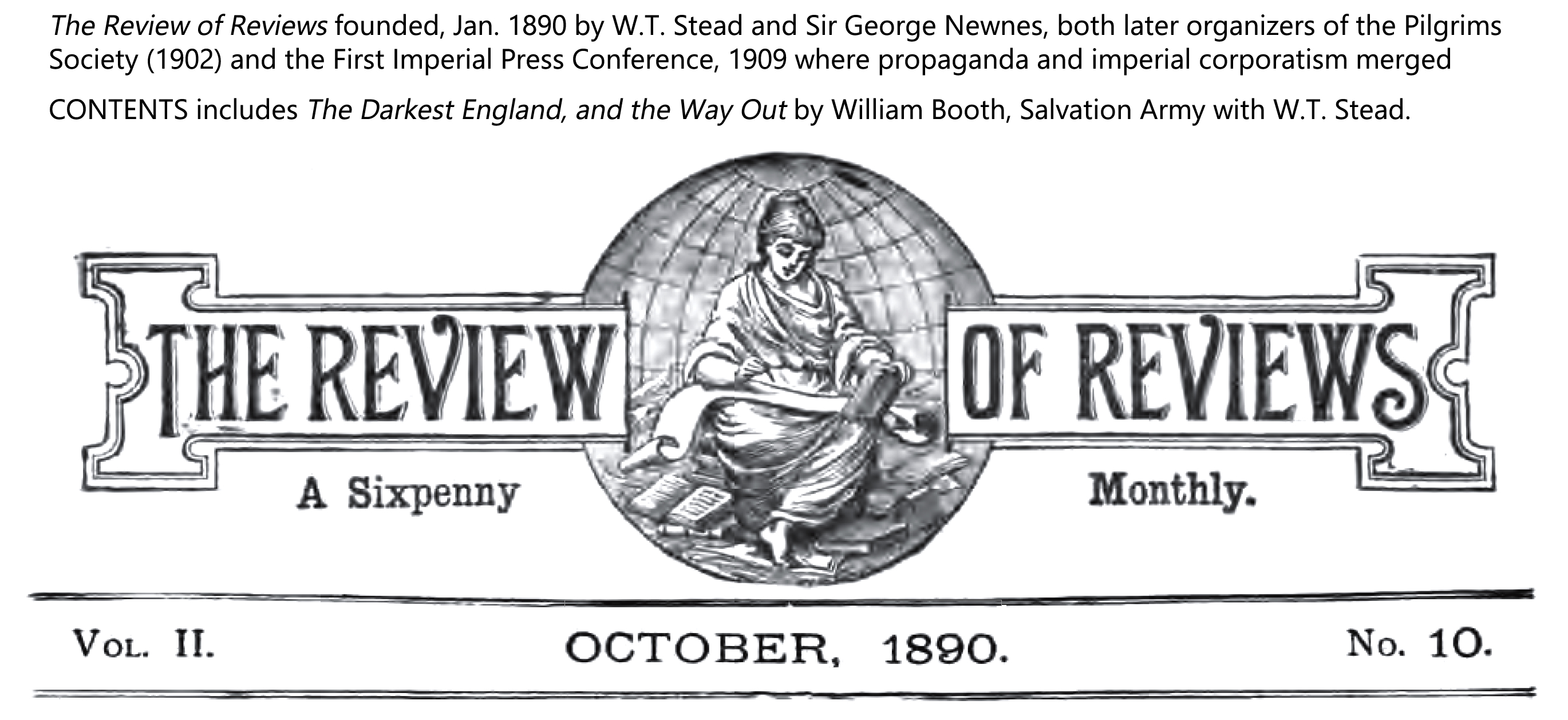 W.T. Stead, ed. (Oct. 01, 1890). In Darkest England and the Way Out by William Booth, Book of the Month, Vol. II, No. 10, Sec. IX (09), pp. 382-397, 492-507. The Review of Reviews.