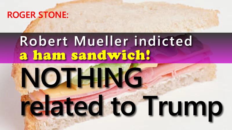 Roger Stone. (Feb. 17, 2018). Mueller indicted a ham sandwich. Nothing about Trump. Facebook.