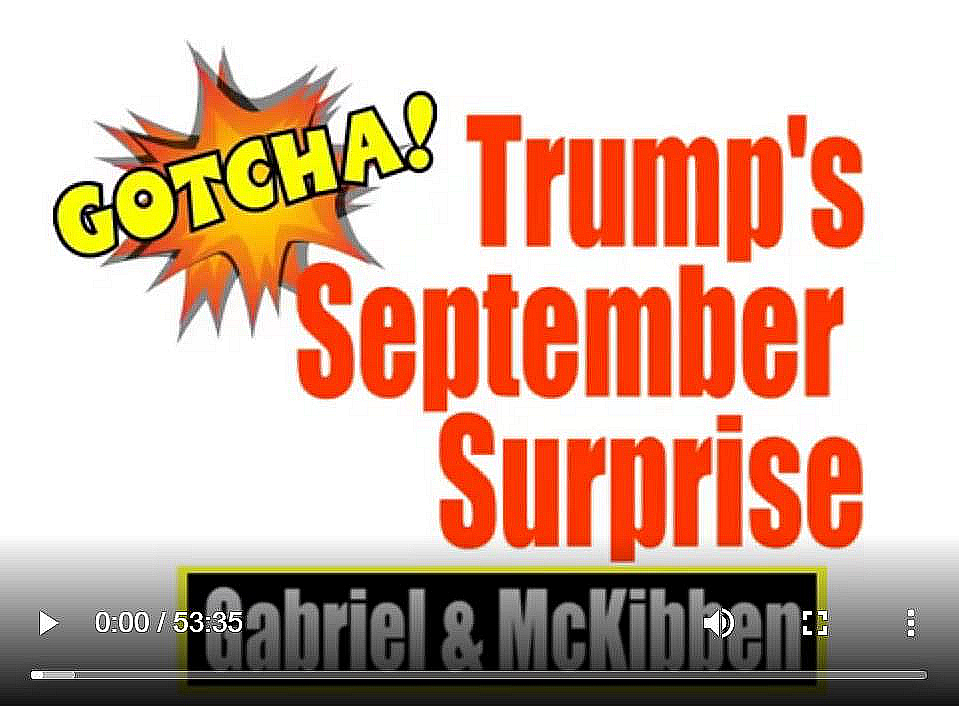 McKibben, Gabriel. (Sep. 13, 2018). Trump's September Surprise is a Doozy. American Intelligence Media, Americans for Innovation. 